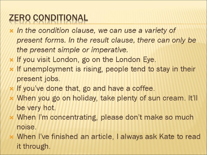 Zero conditional  In the condition clause, we can use a variety of present